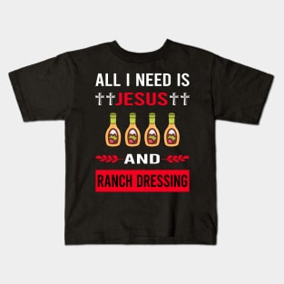 I Need Jesus And Ranch Dressing Kids T-Shirt